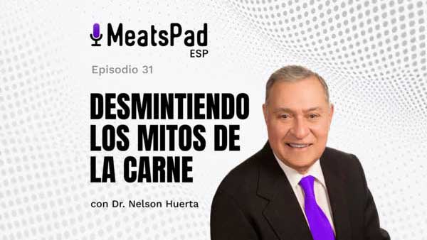 Desmintiendo los mitos de la carne – Dr. Nelson Huerta
