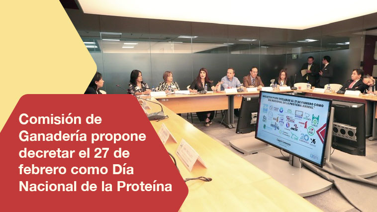 Comisión de Ganadería propone decretar el 27 de febrero como Día Nacional de la Proteína Animal